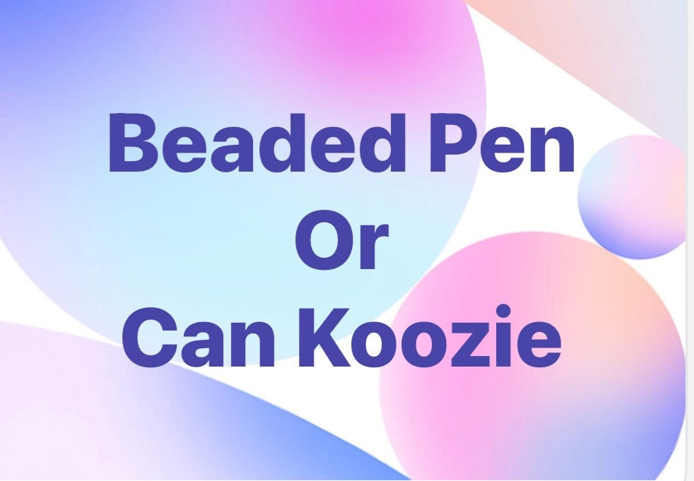 Beaded Pen-Zipper Pouch-Can Koozie